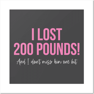 I lost 200 pounds Posters and Art